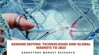 Genome Editing: Technologies And Global Markets to 2023