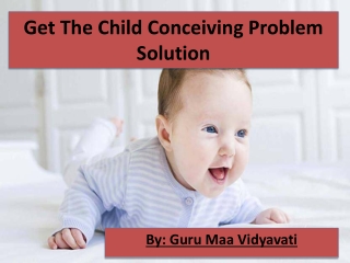 Get The Child Conceiving Problem Solution