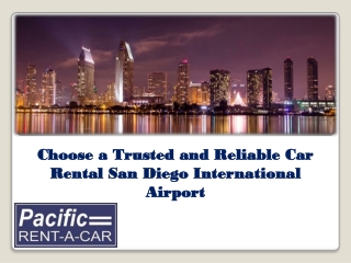 Choose a Trusted and Reliable Car Rental San Diego International Airport