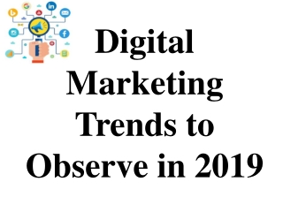 Digital Marketing Trends to Observe in 2019