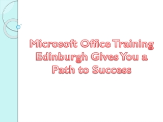 Microsoft Office Training Edinburgh Gives You a Path to Success