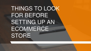 THINGS TO LOOK FOR BEFORE SETTING UP AN ECOMMERCE STORE