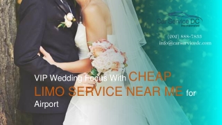 VIP Wedding Focus with Limo Service Near Me for Airport