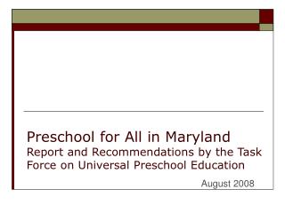 Preschool for All in Maryland Report and Recommendations by the Task Force on Universal Preschool Education