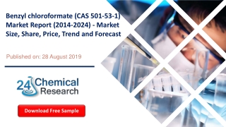 Benzyl chloroformate (CAS 501-53-1) Market Report (2014-2024) - Market Size, Share, Price, Trend and Forecast