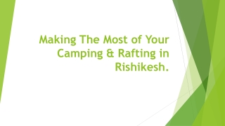 Making The Most of Your Camping & Rafting