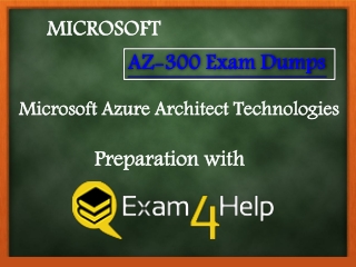 Exam4Help | Microsoft AZ-300 Certification Sample Question Answers