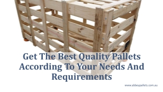 Get The Best Quality Pallets According To Your Needs And Requirements
