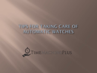 Tips for Taking Care of Automatic Watches