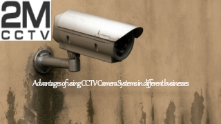Advantages of using CCTV Camera Systems in different businesses