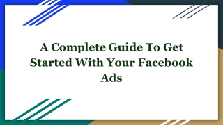 A Complete Guide To Get Started With Your Facebook Ads