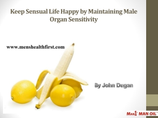 Keep Sensual Life Happy by Maintaining Male Organ Sensitivity