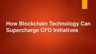 How blockchain technology can supercharge cfo initiative