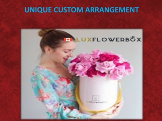 UNIQUE CUSTOM ARRANGEMENT