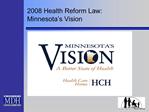 2008 Health Reform Law: Minnesota s Vision