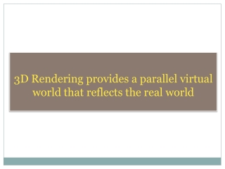3D Rendering provides a parallel virtual world that reflects the real world