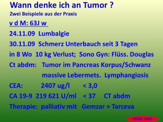 Wann denke ich an Tumor ? Zwei Beispiele aus der Praxis