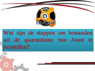 Wat zijn de stappen om bestanden uit de quarantaine van Avast te herstellen?