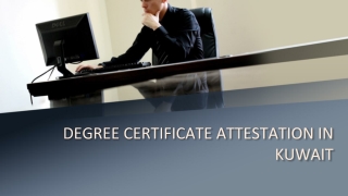 How can you get Degree Certificate Attestation in Kuwait?