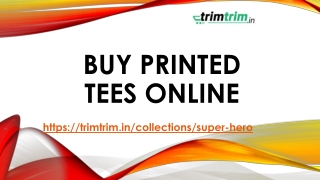 Buy printed tees online-trimtrim.in