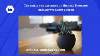 The skills and expertise of Michael Thomann real estate agent Boston