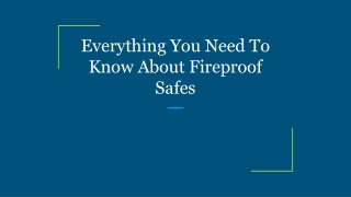 Everything You Need To Know About Fireproof Safes