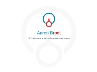 Aaron Brodt - Provides Consultation in Wealth Management