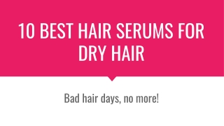 10 Best Hair Serums For Dry Hair
