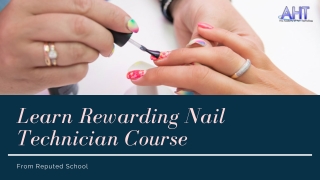 Learn Rewarding Nail Technician Course from Reputed School