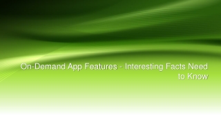 On-Demand App Features - Interesting Facts Need to Know