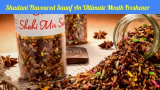 Shadani Flavoured Saunf - An Ultimate Mouth-Freshener