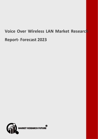 Voice Over Wireless LAN Market In-Depth Analysis & Global Forecast to 2023