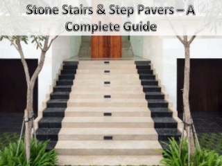 Stone Stairs & Step Pavers – A Complete Guide