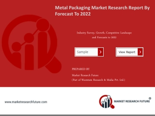 Metal Packaging Market Size, Share, Growth Rate, Trends, Analysis, Future Scope, Forecast To 2022