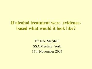 If alcohol treatment were evidence-based what would it look like?