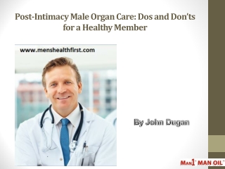 Post-Intimacy Male Organ Care: Dos and Don’ts for a Healthy Member