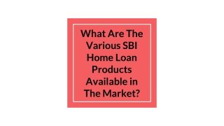 What Are The Various SBI Home Loan Products Available in The Market?