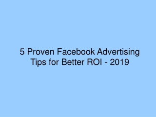 5 Proven Facebook Advertising Tips for Better ROI - 2019