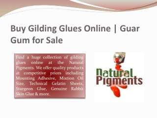 Buy Gilding Glues Online | Guar Gum for Sale | Natural Pigments