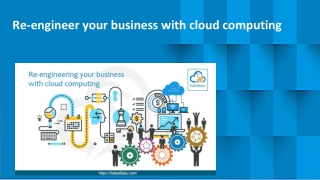 Re- engineer your business with cloud computing
