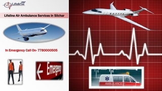 Hire Lifeline Air Ambulance Services in Silchar in Emergency