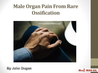 Male Organ Pain From Rare Ossification