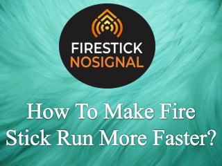 How To Make Fire Stick Run More Faster?-firestick no signal