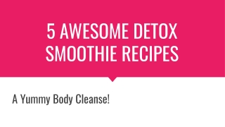 5 Awesome Detox Smoothie Recipes