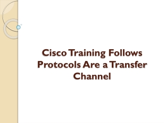 Cisco Training Follows Protocols Are a Transfer Channel