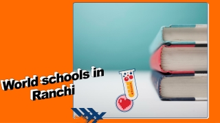 World schools in Ranchi