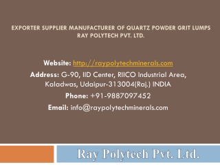 Exporter Supplier Manufacturer of Quartz Powder Grit Lumps Ray Polytech Pvt. Ltd.