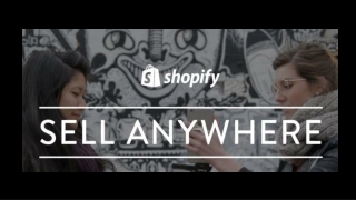How Shopify Help to Sell Anything, Everywhere to Your Customers?