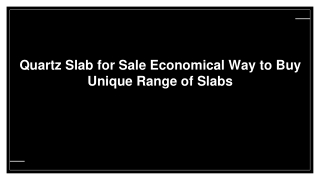 Quartz Slab for Sale Economical Way to Buy Unique Range of Slabs