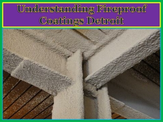 Understanding Fireproof Coatings Detroit